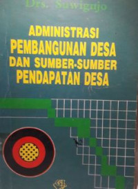 Administrasi pembangunan desa dan sumber-sumber pendapatan desa