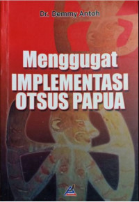 Menggugat Implementasi Otsus Papua