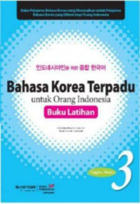 Bahasa korea terpadu untuk orang indonesia (buku latihan): tingkat madya 3