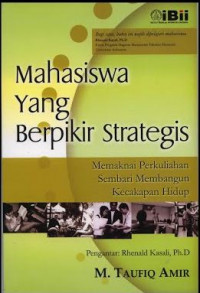 Mahasiswa yang berpikir strategis: memaknai perkuliahan sembari membangun kecakapan hidup