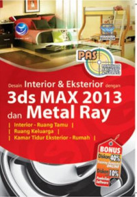 Panduan Aplikasi & Solusi Desain Interior & Eksterior dengan 3ds Max 2013 dan Metal Ray