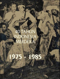 40 Tahun Indonesia Merdeka 1975-1985, Jilid 4