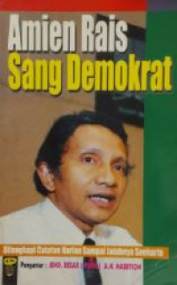 Amien Rais sang demokrat : dilengkapi catatan harian sampai jatuhnya Soeharto