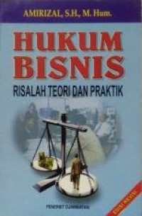 Hukum bisnis : risalah teori dan praktik