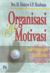 Organisasi & Motivasi : Dasar peningkatan produktivitas