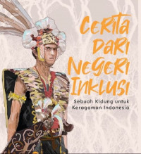 Cerita Dari Negeri Inklusi: Sebuah Kidung untuk Keragaman Indonesia