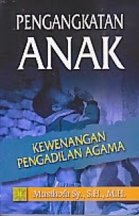 Pengangkatan anak : kewenangan pengadilan agama