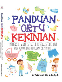 Panduan Ortu Kekinian : Mengasuh Anak Sehat & Cerdas sejak dini pada periode emas kehidupan (0-2 tahun)