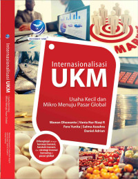 Internasionalisasi UKM : Usaha Kecil dan Mikro Menuju Pasar Global