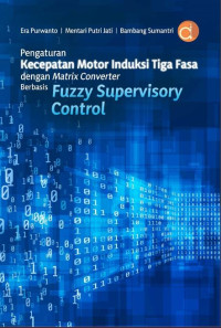 Pengaturan Kecepatan Motor Induksi Tiga Fasa dengan Matrix Converter Berbasis Fuzzy Supervisory Control