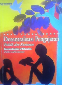 Desentralisasi pengajaran palitik dan konsensus : decentralization of education politics and consensus