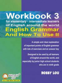 Workbook 3 for elementary - intermediate learners of English around the world : English grammar and how to use it