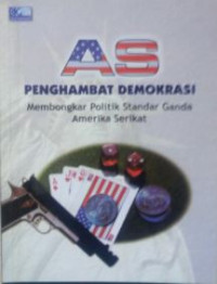 AS penghambat demokrasi : membongkar politik standar ganda Amerika Serikat