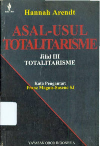 Asal-usul totalitarisme jilid III : totalitarisme