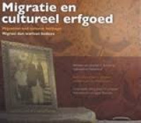 Migratie en cultureel arfgoed: migration and cultural heritage