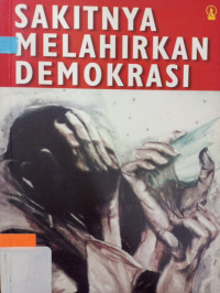 Sakitnya melahirkan demokrasi