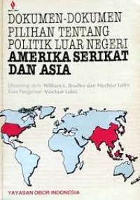 Dokumen-dokumen pilihan tentang politik luar negeri amerika serikat dan asia