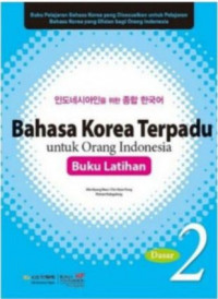 Bahasa korea terpadu untuk orang indonesia (buku latihan): dasar 2