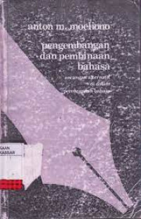 Pengembangan dan pembinaan bahasa: ancangan alternatif di dalam perencanaan bahasa