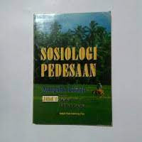 Sosiologi Pedesaan : Kumpulan bacaan Jilid 1