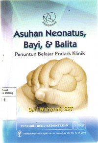 Asuhan neonatus bayi dan balita penuntun belajar praktik klinik