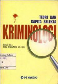 Teori dan kapita selekta kriminologi