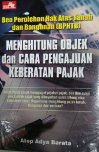 Bea ramadhan hak atas tanah dan bangunan  (BPHTB) : menghitung obyek dan cara pengajuan keberatan pajak