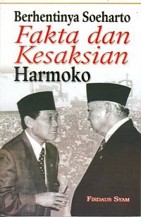 Berhentinya Soeharto Fakta dan Kesaksian Harmoko