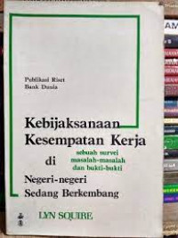 Kebijaksanaan kesempatan kerja di negeri-negeri sedang berkembang: sebuah survei maslah-maslah dan bukti-bukti