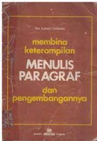 Membina keterampilan menulis paragraf dan pengembangannya