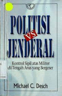 Politisi vs jenderal, kontrol sipil atas militer di tengah arus yang bergeser