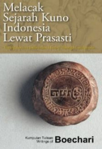 Melacak sejarah kuno Indonesia lewat prasasti: tracing ancient Indonesian history through inscriptions