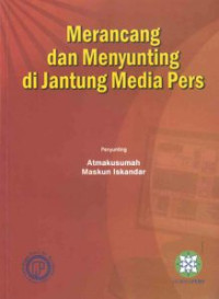 Merancang dan menyunting di jantung media pers