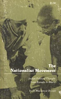 The nationalist movement : Indian political thought from ranade to bhave