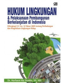 Hukum lingkungan dan pelaksanaan pembangunan berkelanjutan di Indonesia