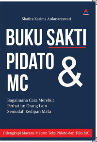 Buku Sakti Pidato & MC : Bagaimana Cara Merebut Perhatian Orang Lain Semudah Kedipan Mata