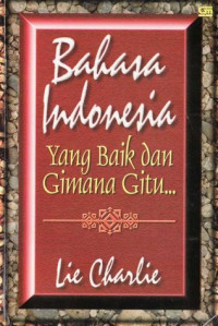 Bahasa Indonesia yang baik dan Gimana Gitu...