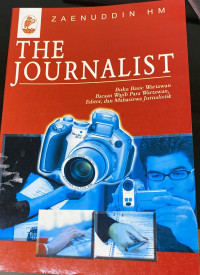 The Journalist: buku basic wartawan, bacaan wajib wartawan, editor, dan mahasiswa jurnalistik
