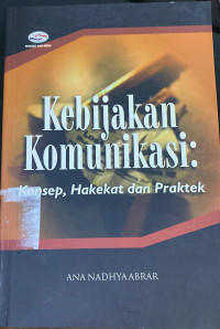 Kebijakan Komunikasi: Konsep, Hakekat dan Praktek