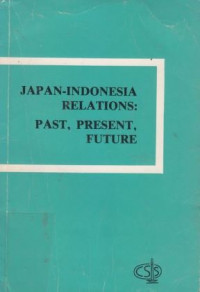 Japan-Indonesia relations : past, present, future