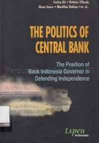 The politics of central bank : the position of Bank Indonesia governor in defending independence