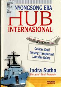 menyongsong era hubungan internasional ; catatan kecil tentang transportasi laut dan udara