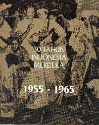 30 tahun indonesia merdeka 1955-1965