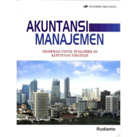 Akuntansi Manajemen : Informasi untuk Pengambilan Keputusan Strategis