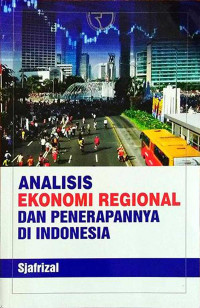 Analisis ekonomi regional dan penerapannya di Indonesia