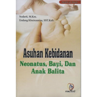 Asuhan kebidanan : neonatus, bayi dan anak balita