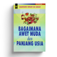 Bagaimana awet muda dan panjang usia