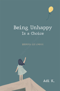 Being Unhappy Is a Choice