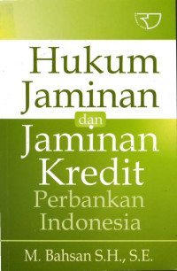 Hukum jaminan dan jaminan kredit perbankan Indonesia