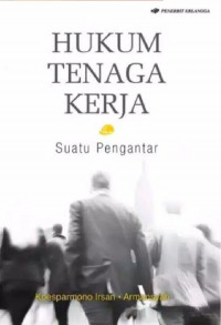 Hukum tenaga kerja : suatu pengantar